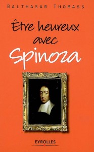 Être heureux avec Spinoza
